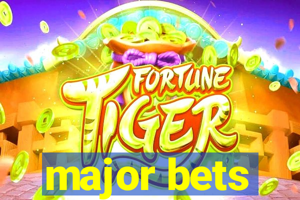 major bets